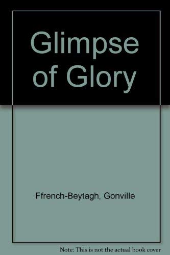 Stock image for A Glimpse of Glory [Jul 01, 1987] Ffrench-Beytagh, Gonville for sale by Sperry Books