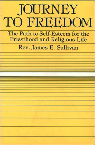 Beispielbild fr Journey to Freedom: The Path to Self-Esteem for the Priesthood and Religious Life zum Verkauf von Wonder Book