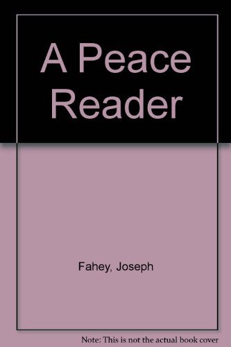 Stock image for A Peace reader: Essential readings on war, justice, non-violence, and world order for sale by Open Books