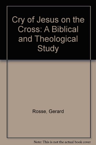 Beispielbild fr The Cry of Jesus on the Cross : A Biblical and Theological Study zum Verkauf von Better World Books