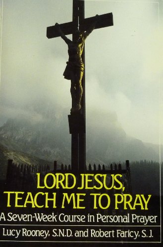 9780809129539: Lord Jesus, Teach Me to Pray: A Seven-Week Course in Personal Prayer