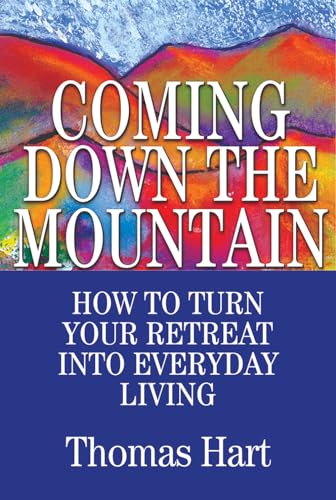 Stock image for Coming Down the Mountain: How to Turn Your Retreat Into Everyday Living for sale by Orion Tech