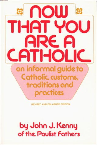 Stock image for Now That You Are a Catholic for sale by Wonder Book