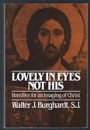 Beispielbild fr Lovely in Eyes Not His: Homilies for an Imaging of Christ zum Verkauf von Books of the Smoky Mountains
