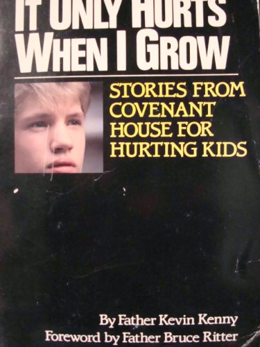 Stock image for It Only Hurts When I Grow: Stories from Covenant House for Hurting Kids for sale by HPB-Diamond