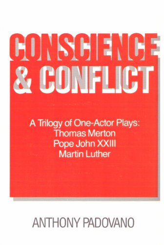 Stock image for Conscience and Conflict: A Trilogy of 1 Actor Plays : Thomas Merton, Pope John Xxiii, Martin Luthe R for sale by Wonder Book