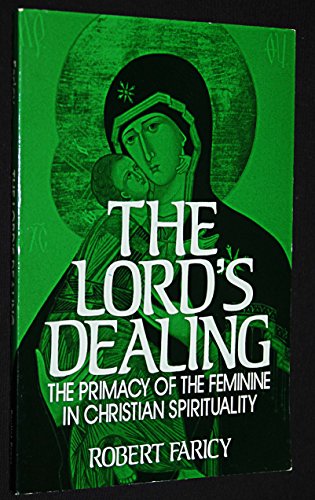 Beispielbild fr Lord's Dealing: Primacy of the Feminine in Christian Spirituality zum Verkauf von Kennys Bookshop and Art Galleries Ltd.