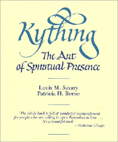 Kything: The Art of Spiritual Presence (9780809130115) by Savary, Louis M.; Berne, Patricia H.