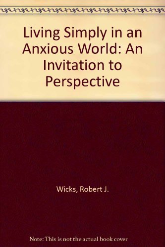 Living Simply in an Anxious World: An Invitation to Perspective (9780809130153) by Wicks, Robert J.