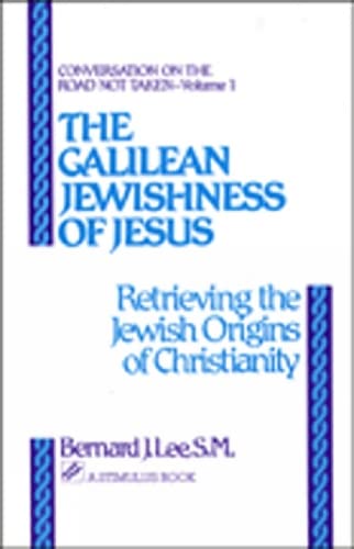 Stock image for The Galilean Jewishness of Jesus: Retrieving the Jewish Origins of Christianity (Conversation on the Road Not Taken, Vol. 1) for sale by Red's Corner LLC