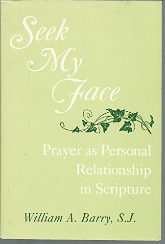 Imagen de archivo de Seek My Face : Prayer as Personal Relationship in Scripture a la venta por Better World Books