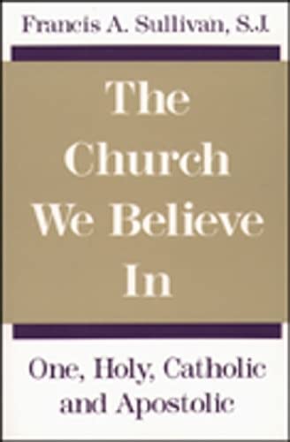 9780809130399: The Church We Believe In: One, Holy, Catholic and Apostolic