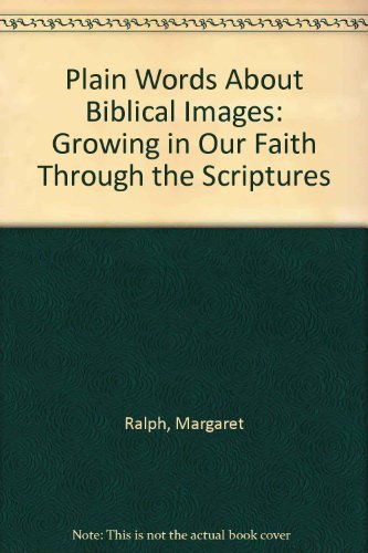 Beispielbild fr Plain Words About Biblical Images: Growing in Our Faith Through the Scriptures zum Verkauf von BooksRun