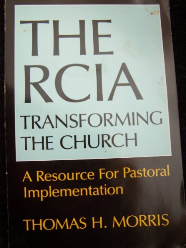 Imagen de archivo de The Rcia: Transforming the Church : A Resource for Pastoral Implementation a la venta por ZBK Books