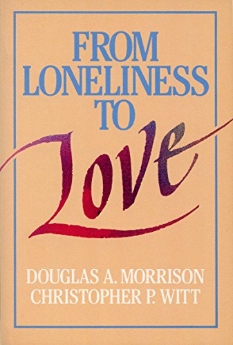 From Loneliness to Love (9780809130627) by Morrison, Douglas A.; Witt, Christopher P.