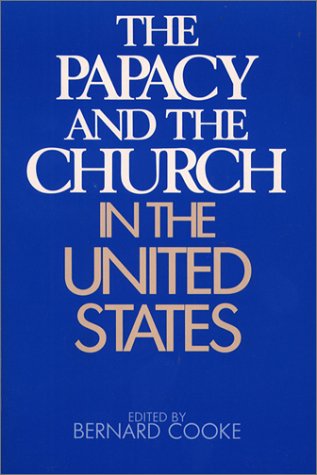 Imagen de archivo de THE PAPACY AND THE CHURCH IN THE UNITED STATES a la venta por Terra Firma Books