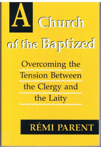 Beispielbild fr A Church of the Baptized: Overcoming Tension Between the Clergy and the Laity zum Verkauf von Wonder Book