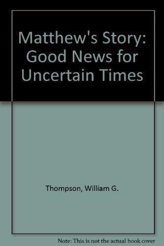 Beispielbild fr Matthew's Story: Good News for Uncertain Times zum Verkauf von Wonder Book