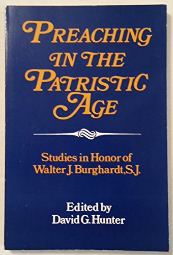 Stock image for Preaching in the Patristic Age: Studies in Honor of Walter J. Burghardt, S.J. for sale by Books of the Smoky Mountains