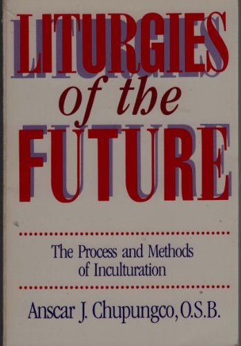 Beispielbild fr Liturgies of the Future : The Process and Methods of Inculturation zum Verkauf von Better World Books