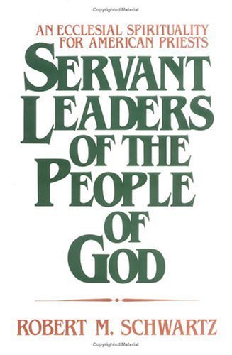 Beispielbild fr Servant Leaders of the People of God: An Ecclesial Spirituality for American Priests zum Verkauf von ThriftBooks-Atlanta