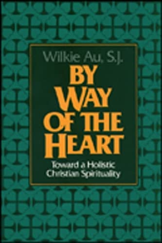 Stock image for By Way of the Heart: Toward a Holistic Christian Spirituality for sale by SecondSale