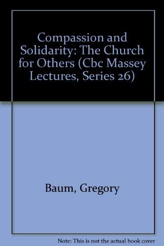 Stock image for Compassion and Solidarity: The Church for Others (CBC Massey Lectures) for sale by Wonder Book