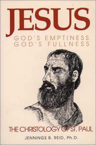 Jesus: God's Emptiness, God's Fullness : The Christology of St. Paul