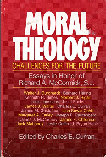 Beispielbild fr Moral Theology : Challenges for the Future: Essays in Honor of Richard A. McCormick, S.J. zum Verkauf von Better World Books