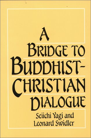 Stock image for A Bridge to Buddhist-Christian Dialogue for sale by Better World Books