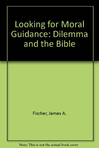 Beispielbild fr Looking for Moral Guidance : Dilemma and the Bible zum Verkauf von Better World Books