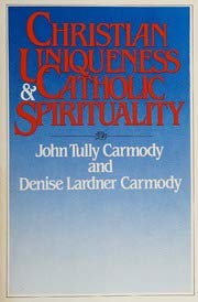 Beispielbild fr Christian Uniqueness and Catholic Spirituality (Catholic Spirituality in Global Perspective) zum Verkauf von Wonder Book
