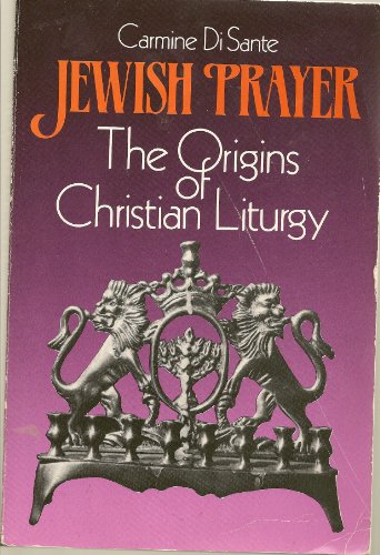 Jewish Prayer: The Origins of the Christian Liturgy