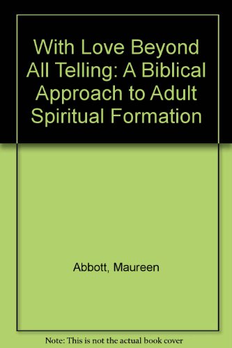 Imagen de archivo de With Love Beyond All Telling: A Biblical Approach to Adult Spiritual Formation a la venta por HPB-Red