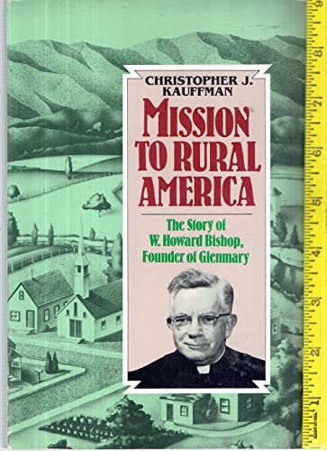 Stock image for Mission to Rural America : The Story of W. Howard Bishop, Founder of Glenmary for sale by Better World Books