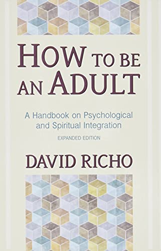 Beispielbild fr How to Be an Adult: A Handbook for Psychological and Spiritual Integration zum Verkauf von Wonder Book