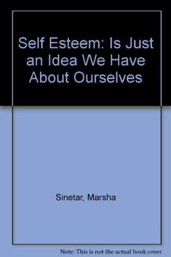 Stock image for Self-Esteem Is Just an Idea We Have about Ourselves : Simultaneous English and Spanish Text for sale by Better World Books