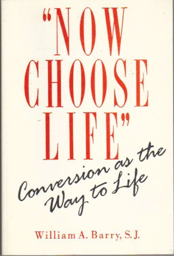 9780809132300: Now Choose Life: Conversion as the Way to Life
