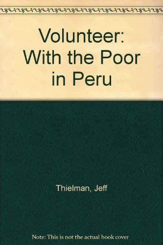 Beispielbild fr Volunteer : With the Poor in Peru, 1985-1989 zum Verkauf von Better World Books