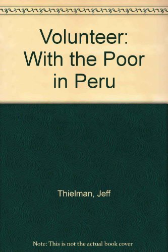 Stock image for Volunteer : With the Poor in Peru, 1985-1989 for sale by Better World Books