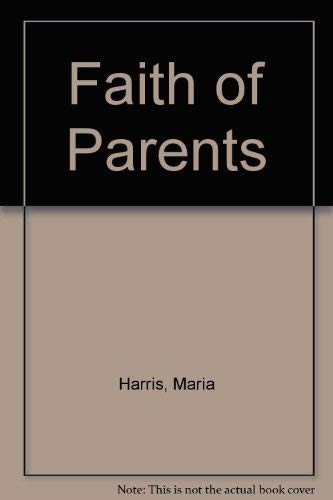 Imagen de archivo de The Faith of Parents: As Your Child Begins Formal Religious Schooling a la venta por Wonder Book