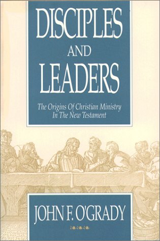 Beispielbild fr Disciples and Leaders : The Origins of Christian Ministry in the New Testament zum Verkauf von Better World Books