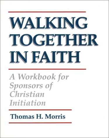 Imagen de archivo de Walking Together in Faith : A Workbook for Sponsors of Christian Initiation a la venta por Better World Books