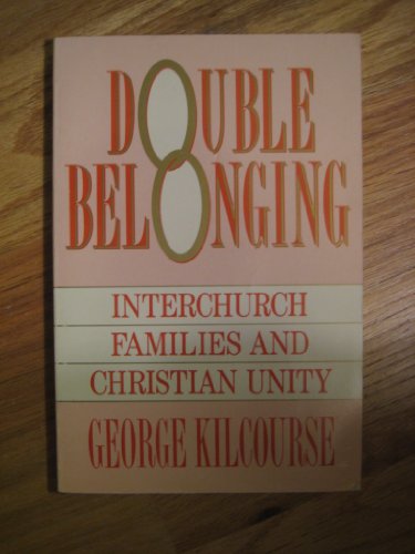 Stock image for Double Belonging: Interchurch Families and Christian Unity for sale by Your Online Bookstore