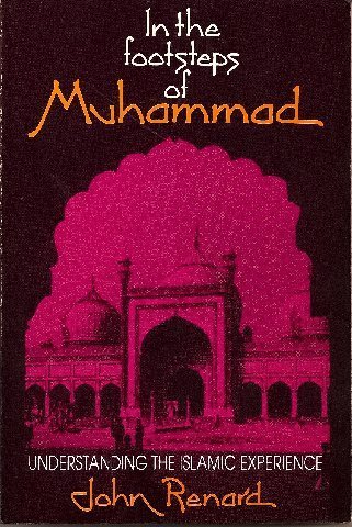 Imagen de archivo de In the Footsteps of Muhammad: Understanding the Islamic Experience a la venta por HPB-Ruby