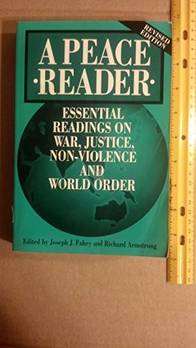 Stock image for A Peace Reader : Essential Readings on War and Justice, Non-Violence, and World Order for sale by Better World Books