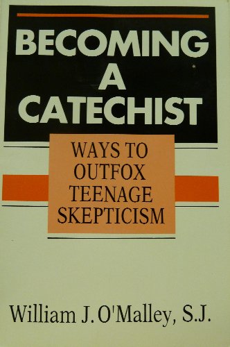 Stock image for Becoming a Catechist: Ways to Outfox Teenage Skepticism for sale by Wonder Book