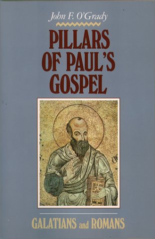 Pillars of Paul's Gospel: Galatians and Romans (9780809133277) by O'Grady, John F.