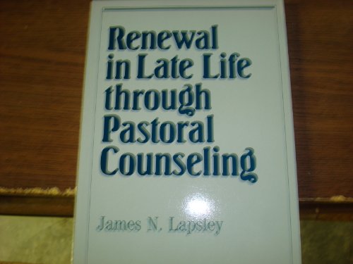 Stock image for Renewal in Late Life Through Pastoral Counseling for sale by Better World Books