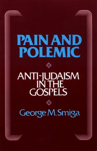 Stock image for Pain and Polemic: Anti-Judaism in the Gospels (Stimulus Books) for sale by My Dead Aunt's Books